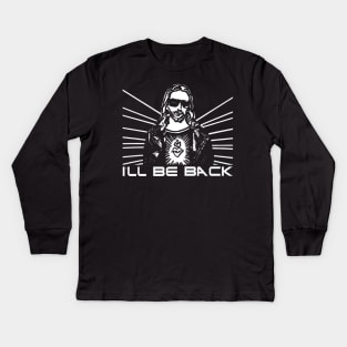 i'll be back Kids Long Sleeve T-Shirt